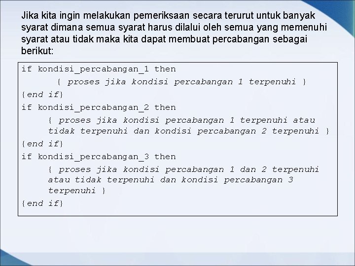 Jika kita ingin melakukan pemeriksaan secara terurut untuk banyak syarat dimana semua syarat harus Jika kita ingin melakukan pemeriksaan secara terurut untuk banyak syarat dimana semua syarat harus