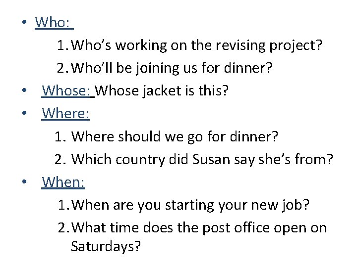  • Who: 1. Who’s working on the revising project? 2. Who’ll be joining