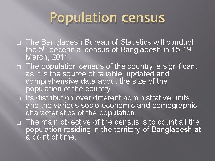 Population census � � The Bangladesh Bureau of Statistics will conduct the 5 th