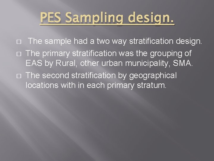 PES Sampling design. � � � The sample had a two way stratification design.