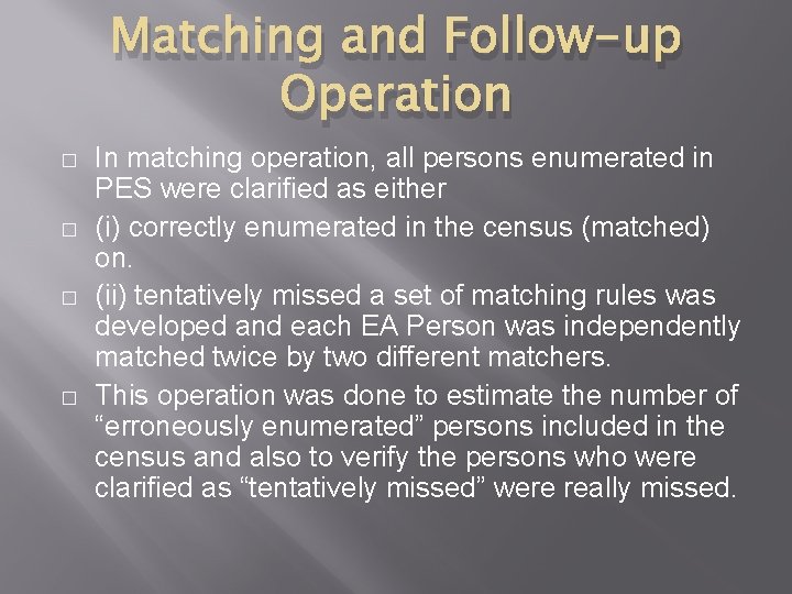 Matching and Follow-up Operation � � In matching operation, all persons enumerated in PES