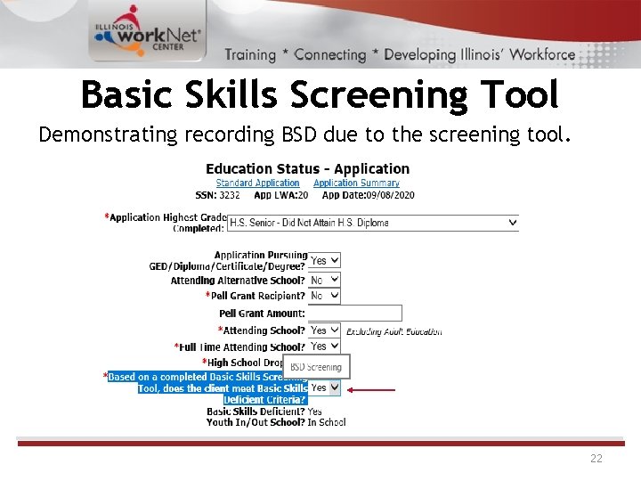 Basic Skills Screening Tool Demonstrating recording BSD due to the screening tool. 22 Basic Skills Screening Tool Demonstrating recording BSD due to the screening tool. 22