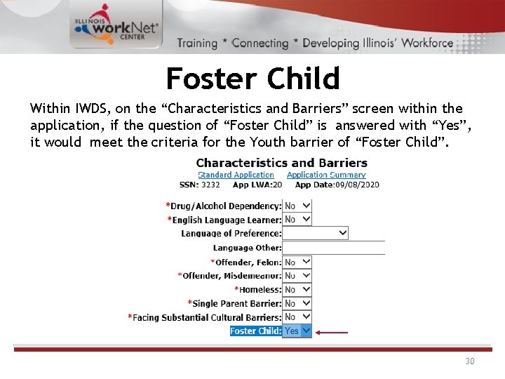 Foster Child Within IWDS, on the “Characteristics and Barriers” screen within the application, if Foster Child Within IWDS, on the “Characteristics and Barriers” screen within the application, if