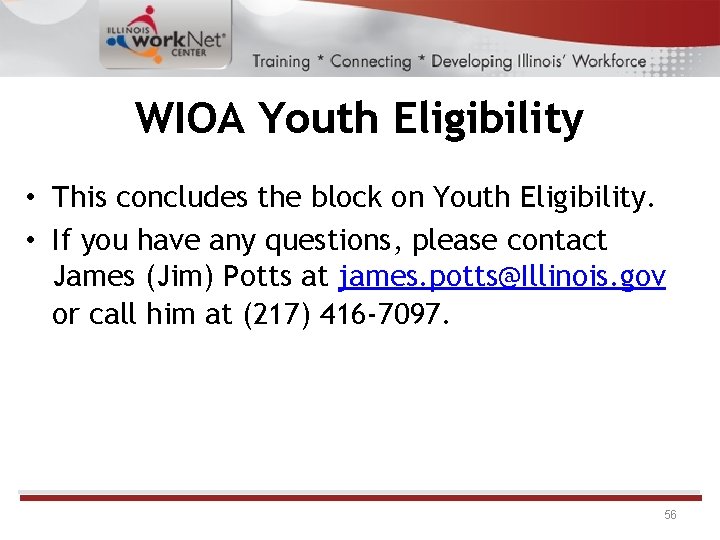 WIOA Youth Eligibility • This concludes the block on Youth Eligibility. • If you WIOA Youth Eligibility • This concludes the block on Youth Eligibility. • If you