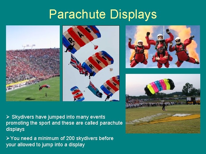 Parachute Displays Ø Skydivers have jumped into many events promoting the sport and these