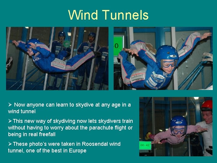 Wind Tunnels Ø Now anyone can learn to skydive at any age in a