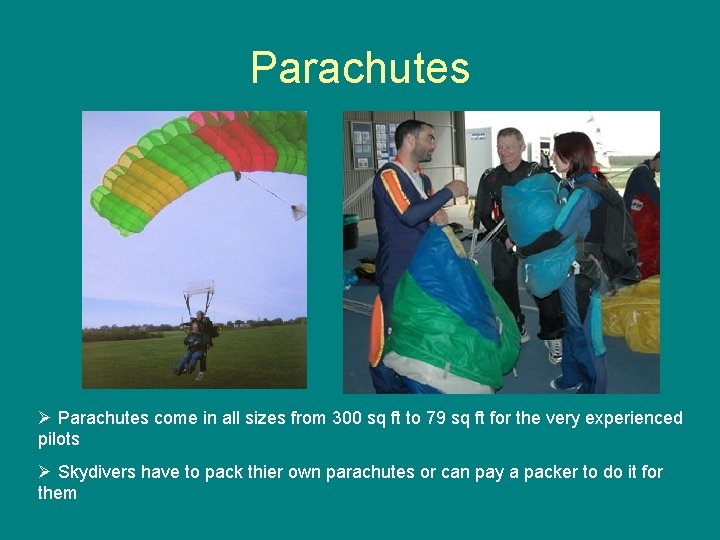 Parachutes Ø Parachutes come in all sizes from 300 sq ft to 79 sq