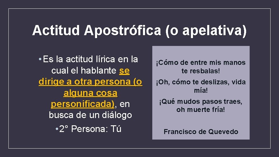 Actitud Apostrófica (o apelativa) • Es la actitud lírica en la cual el hablante