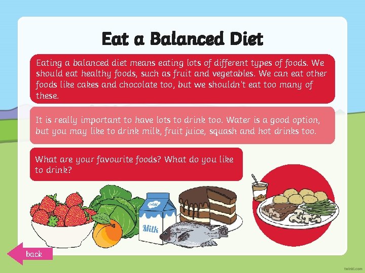 Eat a Balanced Diet Eating a balanced diet means eating lots of different types