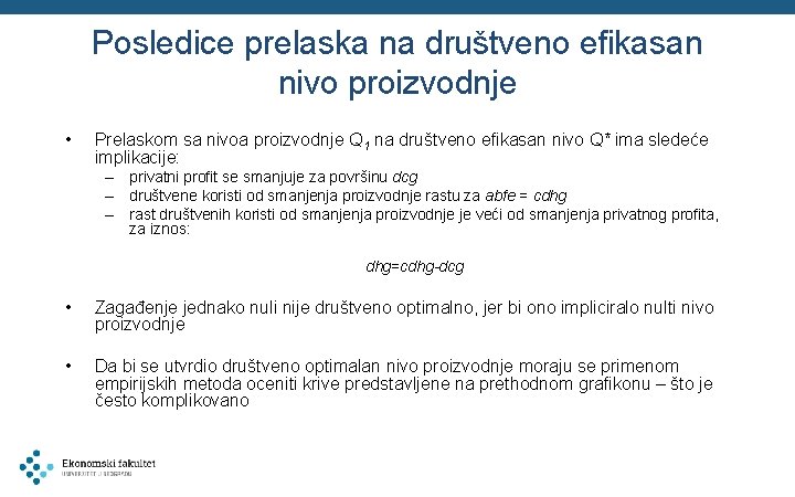 Posledice prelaska na društveno efikasan nivo proizvodnje • Prelaskom sa nivoa proizvodnje Q 1