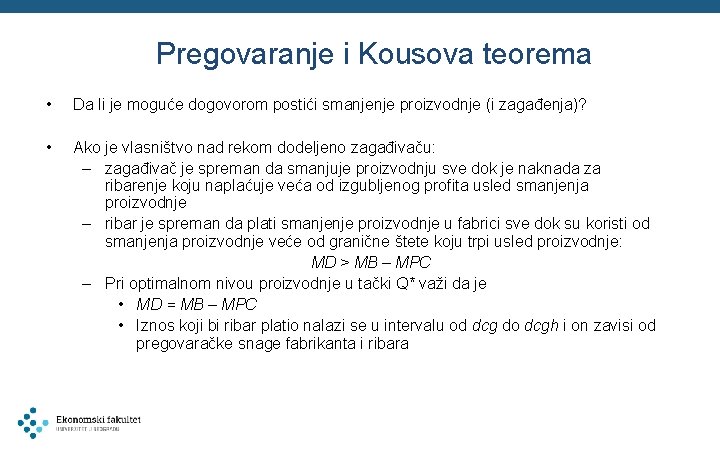 Pregovaranje i Kousova teorema • Da li je moguće dogovorom postići smanjenje proizvodnje (i