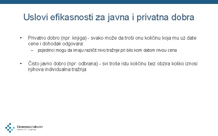 Uslovi efikasnosti za javna i privatna dobra • Privatno dobro (npr. knjiga) - svako