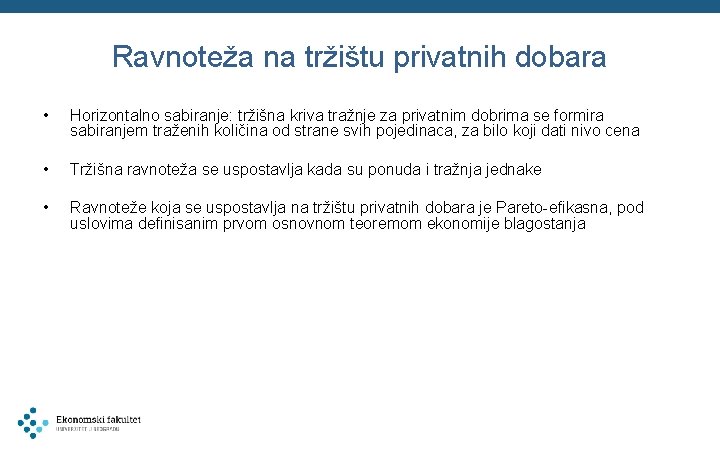 Ravnoteža na tržištu privatnih dobara • Horizontalno sabiranje: tržišna kriva tražnje za privatnim dobrima