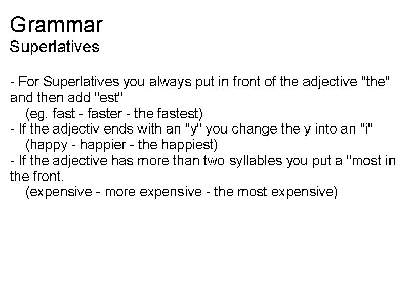 Grammar Superlatives - For Superlatives you always put in front of the adjective "the"