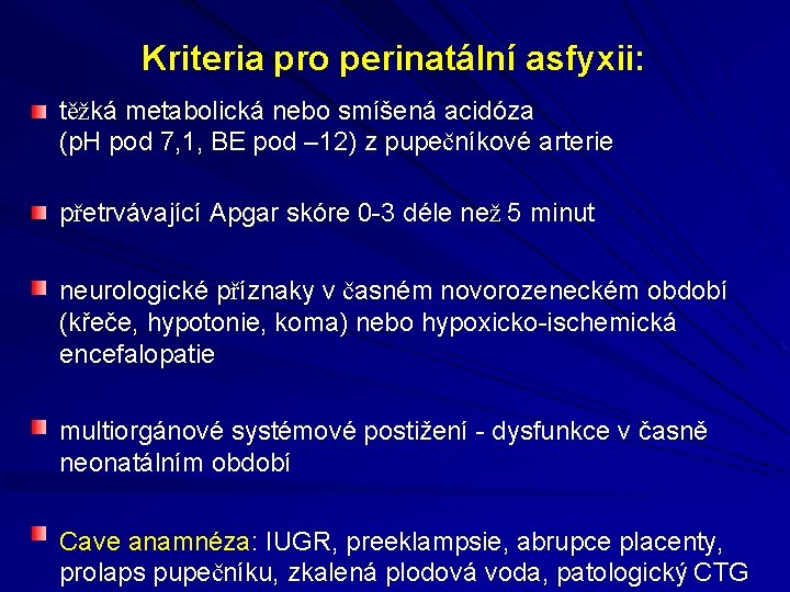 Kriteria pro perinatální asfyxii: těžká metabolická nebo smíšená acidóza (p. H pod 7, 1,
