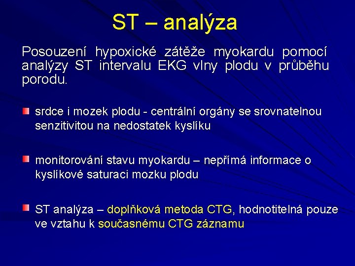 ST – analýza Posouzení hypoxické zátěže myokardu pomocí analýzy ST intervalu EKG vlny plodu