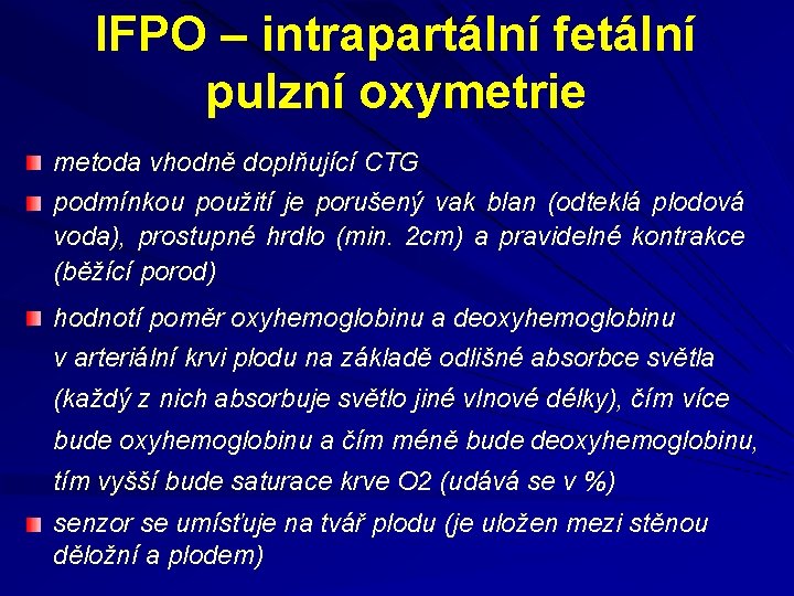 IFPO – intrapartální fetální pulzní oxymetrie metoda vhodně doplňující CTG podmínkou použití je porušený