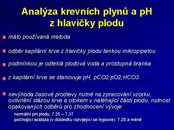 Analýza krevních plynů a p. H z hlavičky plodu málo používaná metoda odběr kapilární