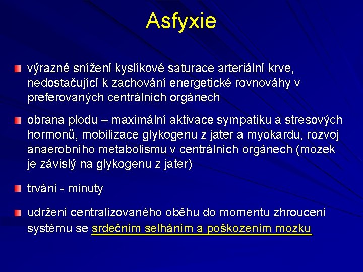 Asfyxie výrazné snížení kyslíkové saturace arteriální krve, nedostačující k zachování energetické rovnováhy v preferovaných