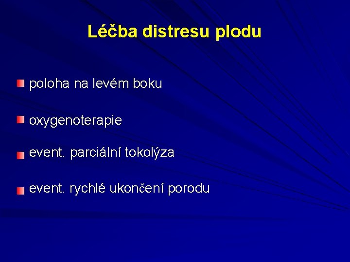 Léčba distresu plodu poloha na levém boku oxygenoterapie event. parciální tokolýza event. rychlé ukončení