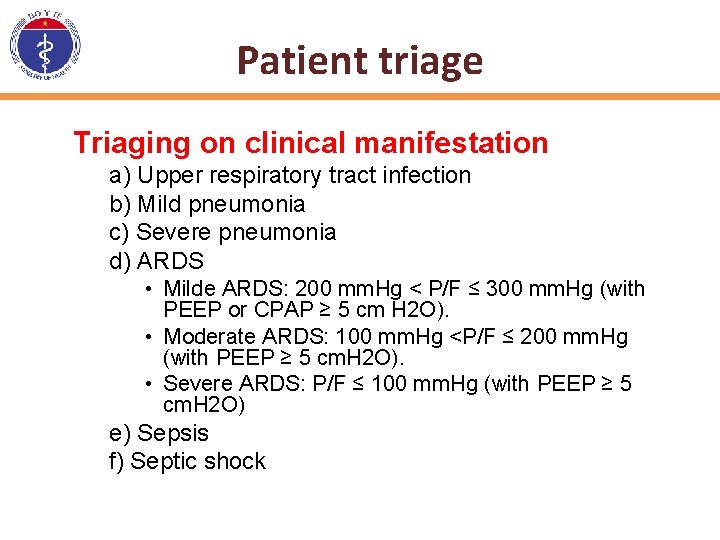 Patient triage Triaging on clinical manifestation a) Upper respiratory tract infection b) Mild pneumonia