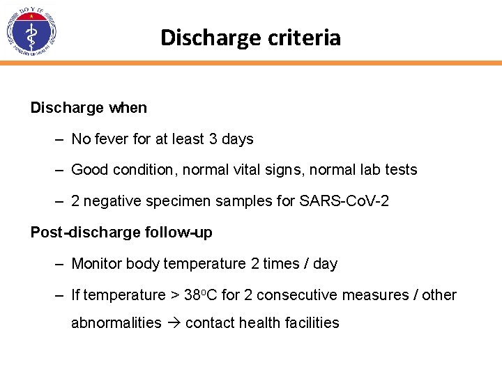Discharge criteria Discharge when – No fever for at least 3 days – Good