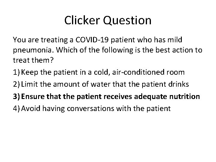 Clicker Question You are treating a COVID-19 patient who has mild pneumonia. Which of