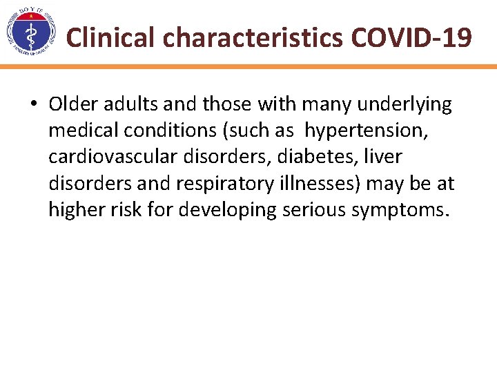 Clinical characteristics COVID-19 • Older adults and those with many underlying medical conditions (such