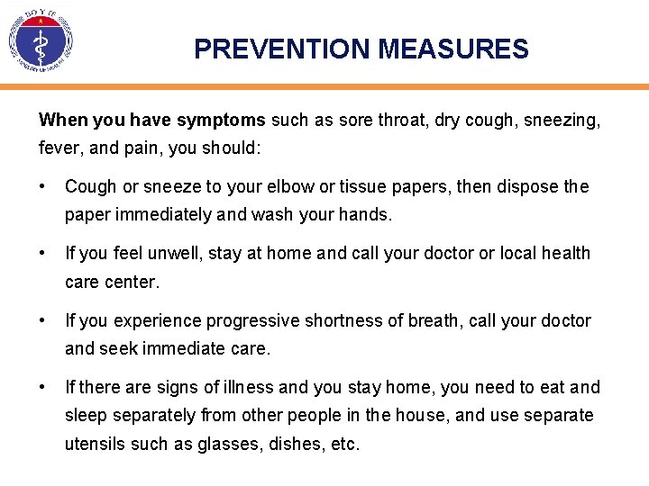 PREVENTION MEASURES When you have symptoms such as sore throat, dry cough, sneezing, fever,