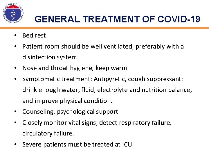 GENERAL TREATMENT OF COVID-19 • Bed rest • Patient room should be well ventilated,