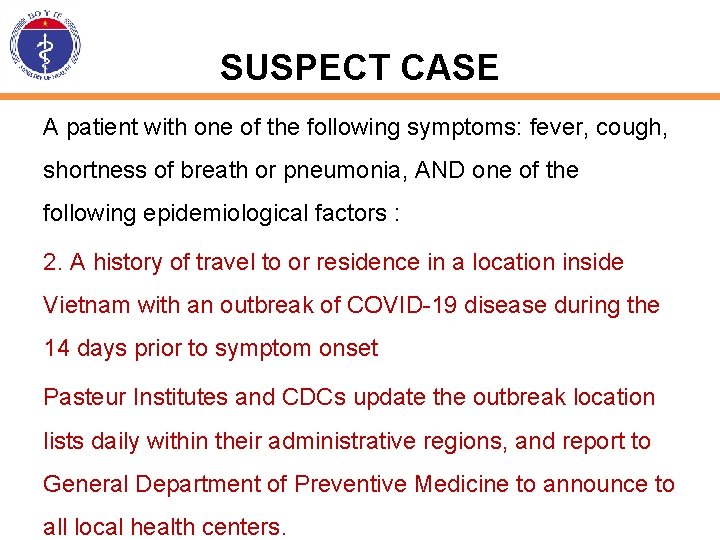 SUSPECT CASE A patient with one of the following symptoms: fever, cough, shortness of