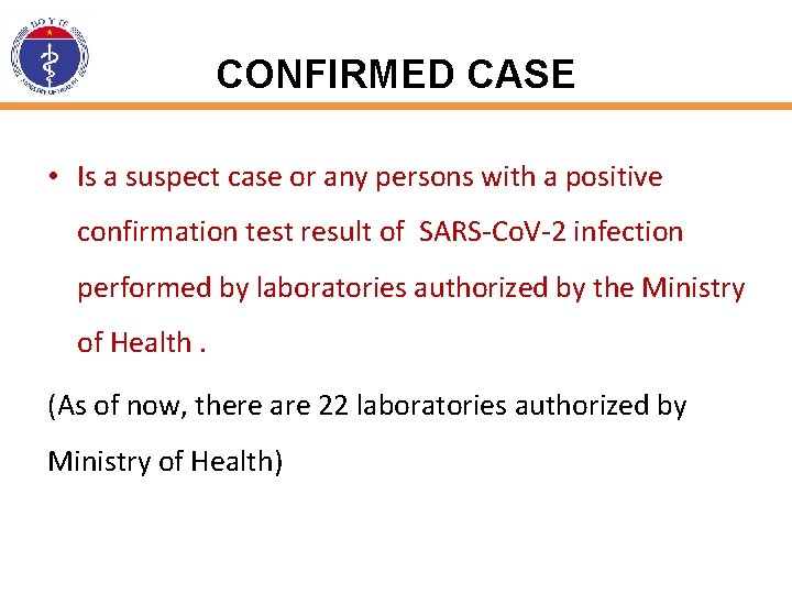 CONFIRMED CASE • Is a suspect case or any persons with a positive confirmation