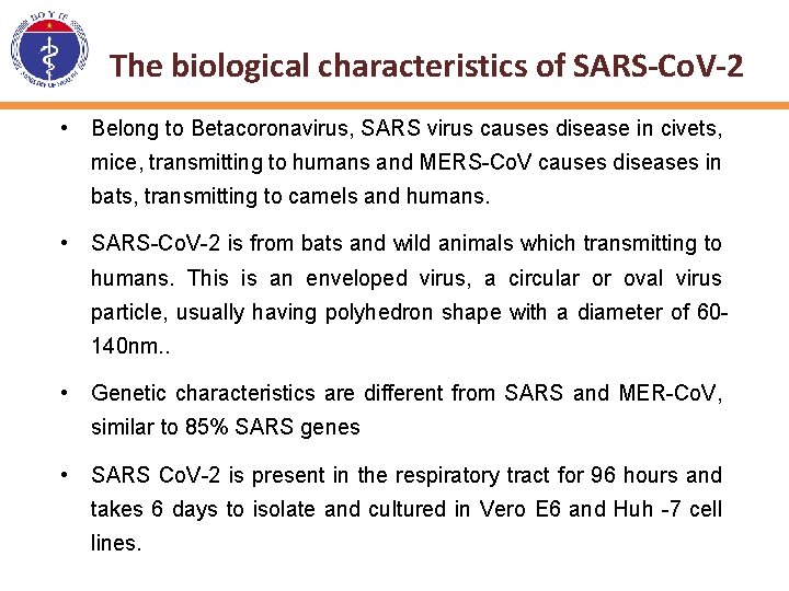 The biological characteristics of SARS-Co. V-2 • Belong to Betacoronavirus, SARS virus causes disease