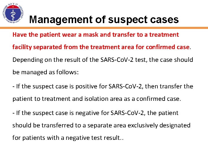 Management of suspect cases Have the patient wear a mask and transfer to a