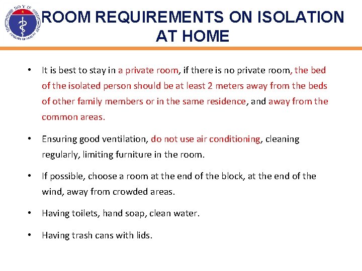 ROOM REQUIREMENTS ON ISOLATION AT HOME • It is best to stay in a