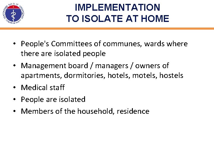 IMPLEMENTATION TO ISOLATE AT HOME • People's Committees of communes, wards where there are