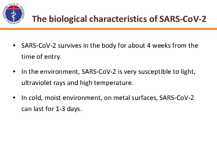 The biological characteristics of SARS-Co. V-2 • SARS-Co. V-2 survives in the body for