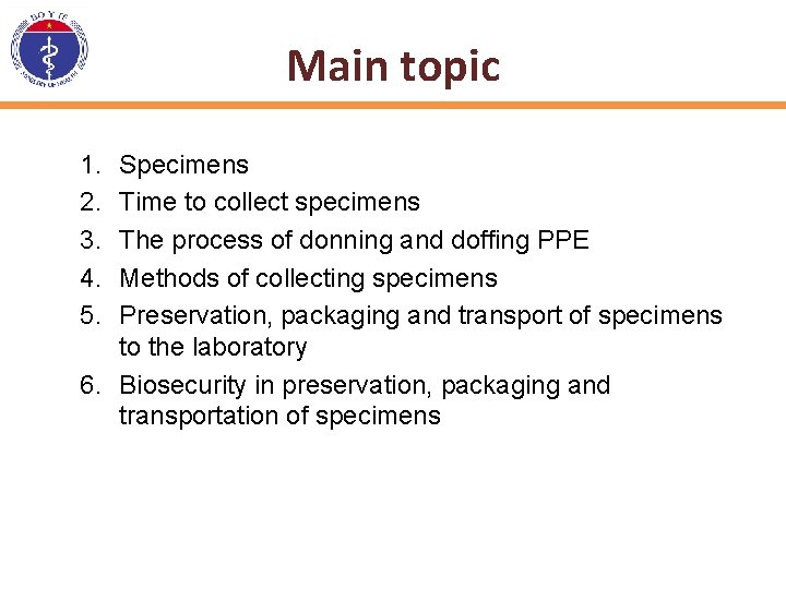 Main topic 1. 2. 3. 4. 5. Specimens Time to collect specimens The process
