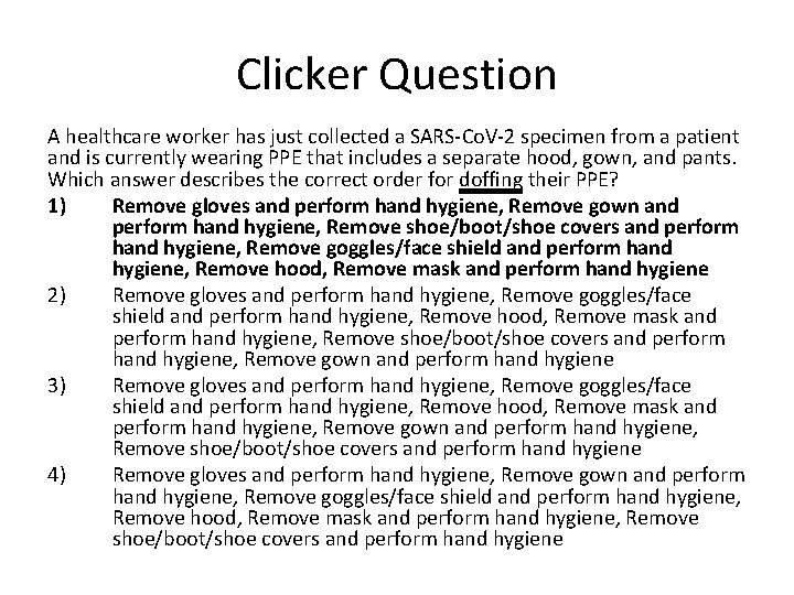 Clicker Question A healthcare worker has just collected a SARS-Co. V-2 specimen from a