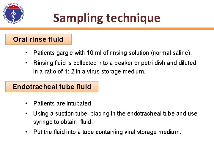 Sampling technique Oral rinse fluid • Patients gargle with 10 ml of rinsing solution