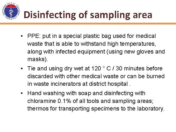 Disinfecting of sampling area • PPE: put in a special plastic bag used for