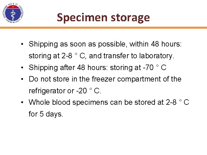 Specimen storage • Shipping as soon as possible, within 48 hours: storing at 2