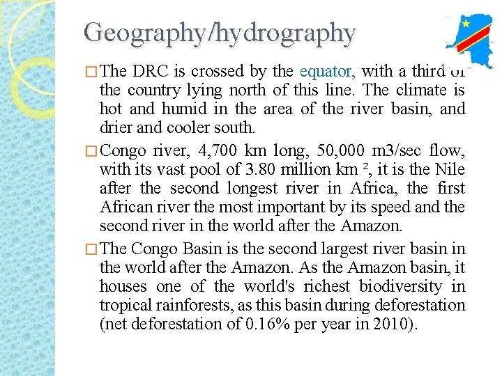 Geography/hydrography � The DRC is crossed by the equator, with a third of the