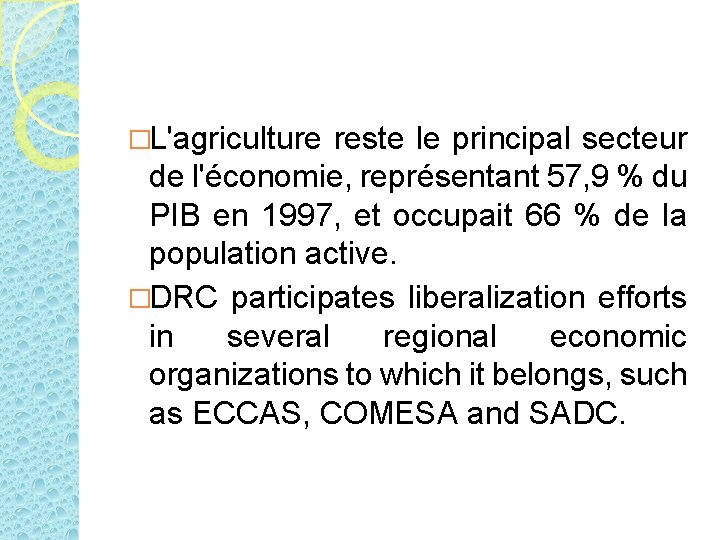 �L'agriculture reste le principal secteur de l'économie, représentant 57, 9 % du PIB en