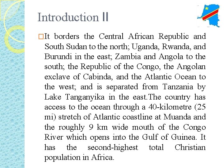 Introduction II �It borders the Central African Republic and South Sudan to the north;