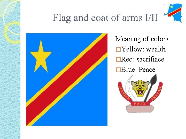 Flag and coat of arms I/II Meaning of colors �Yellow: wealth �Red: sacrifiace �Blue: