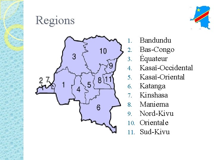 Regions 1. 2. 3. 4. 5. 6. 7. 8. 9. 10. 11. Bandundu Bas-Congo