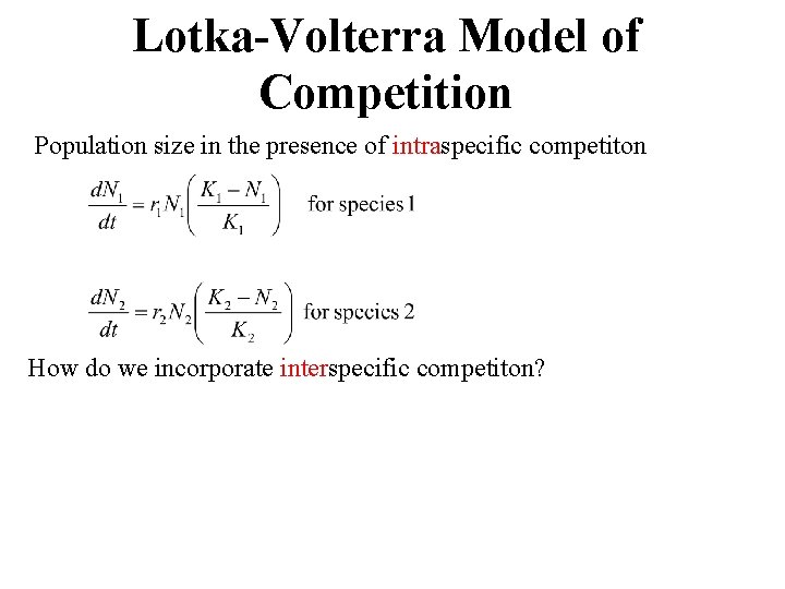 Lotka-Volterra Model of Competition Population size in the presence of intraspecific competiton How do