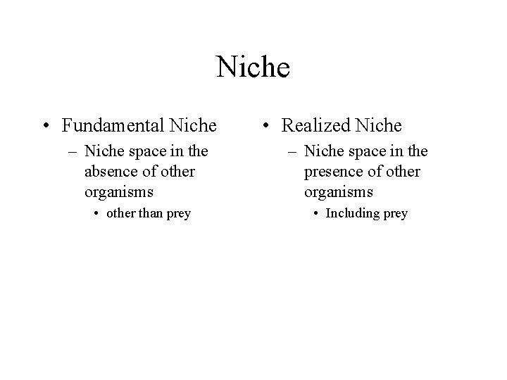 Niche • Fundamental Niche • Realized Niche – Niche space in the absence of