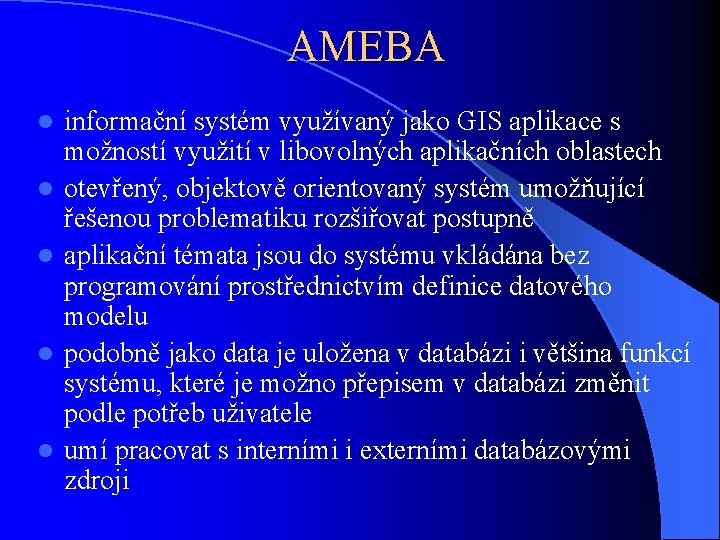 AMEBA l l l informační systém využívaný jako GIS aplikace s možností využití v